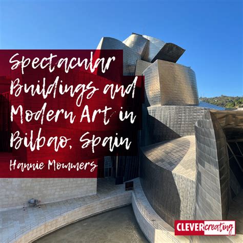 3 Spectacular Buildings and Modern Art in Bilbao, Spain