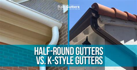 Half-Round Gutters vs. K-Style Gutters