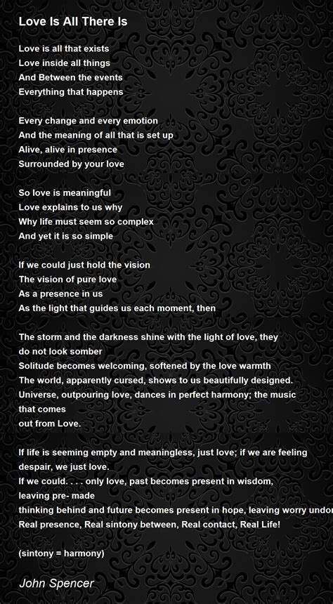 Love Is All There Is - Love Is All There Is Poem by John Spencer