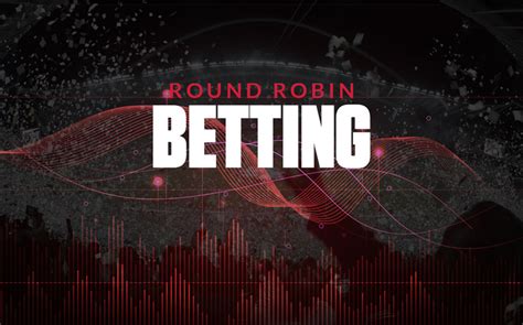 How Does Round Robin Betting Work for Sports Betting?