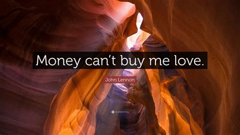 John Lennon Quote: “Money can’t buy me love.” (12 wallpapers) - Quotefancy