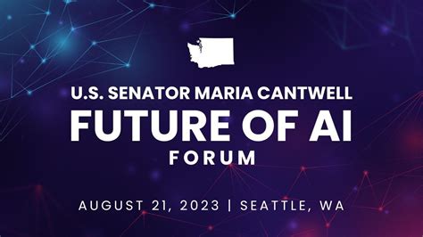 U.S. Senator Maria Cantwell Washington State Future of AI Forum ...