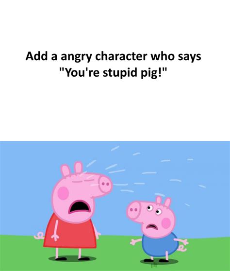 Who makes Peppa Pig cry (Blank Meme) by alexeigribanov on DeviantArt