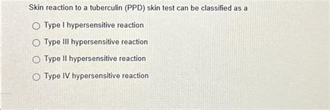 Solved Skin reaction to a tuberculin (PPD) ﻿skin test can be | Chegg.com