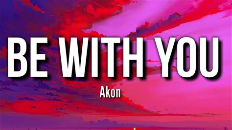 Akon - Be With You | Lyrics - YouTube