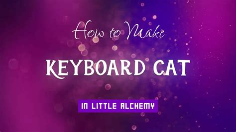 Little Alchemy Cheats: How to Make Keyboard Cat