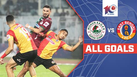 Watch Mohun Bagan Super Giant Vs East Bengal FC - All Goals Video ...