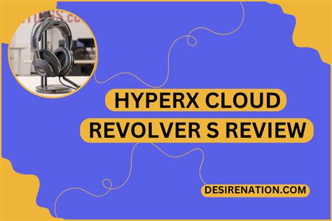 HyperX Cloud Revolver S Review | Desire Nation