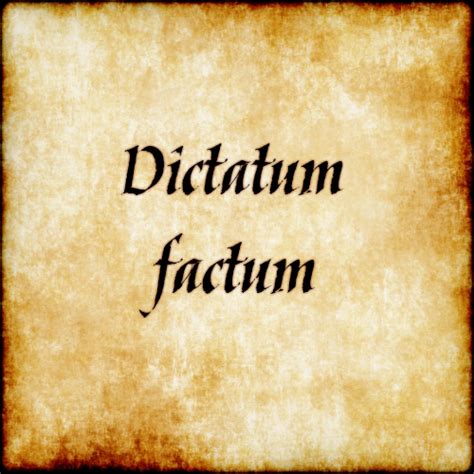 Dictum factum - What is said is done. #latin #phrase #quote #quotes - Follow us at facebook.com ...