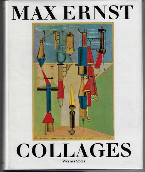 Max Ernst Collages The Invention of the Surrealist Universe by Spies, Werner & John William ...