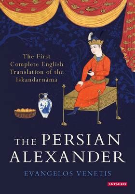 The Persian Alexander: The First Complete English Translation of the Iskandarnama – Soudavar ...