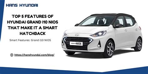 Top 5 Hyundai Grand i10 NIOS Features for Smart Driving