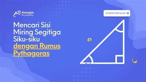 Mencari Sisi Miring Segitiga Siku-siku dengan Rumus Pythagoras