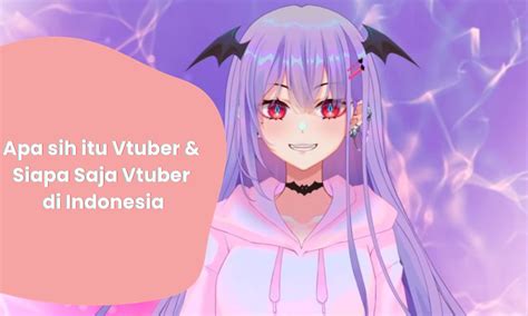 Apa sih itu Vtuber & Siapa Saja Vtuber di Indonesia - Fantech Official