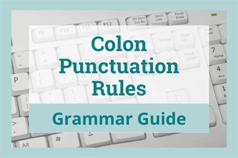 Colon Punctuation Rules: Grammar Guide - The Grammar Guide