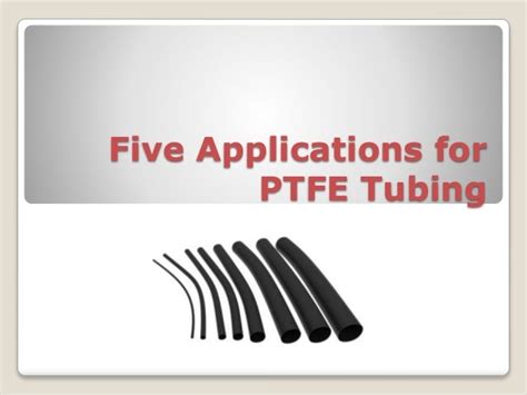 Five Applications for PTFE Tubing