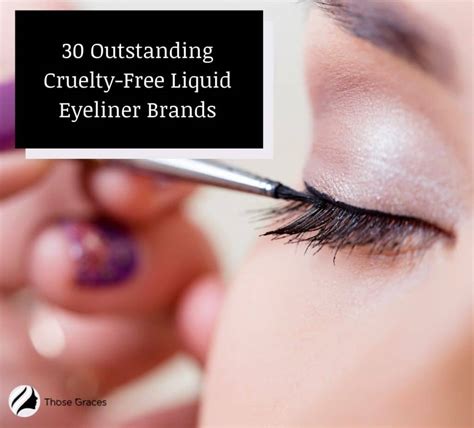 30 Outstanding Cruelty-Free Liquid Eyeliner Brands to Try - ThoseGraces.com