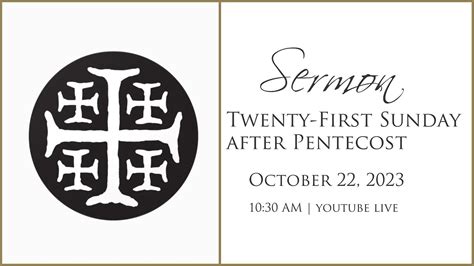 Sermon, 21st Sunday After Pentecost, October 22, 2023 - YouTube