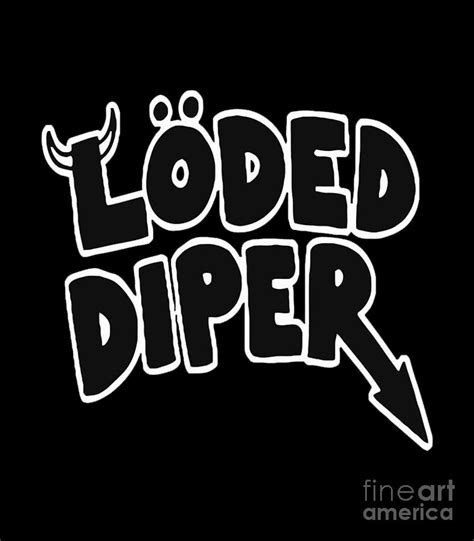 Loded Diper Digital Art by Carrie J Pineda | Pixels