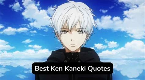 Top 35 Inspirational Ken Kaneki Quotes To Make Your Day - eAstroHelp