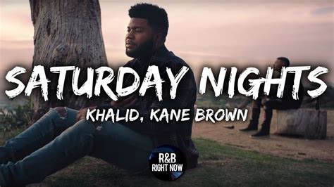 Khalid - Saturday Nights ft. Kane Brown (Official Lyrics) - YouTube | Saturday night song ...