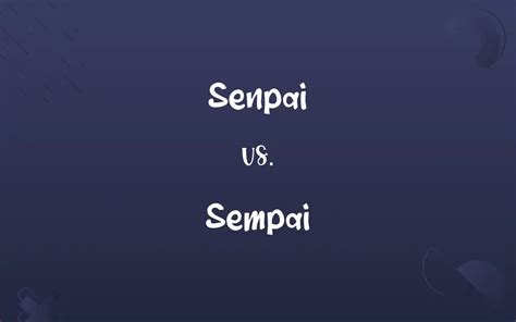 Senpai vs. Sempai: Know the Difference