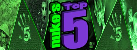 Nuke's Top 5