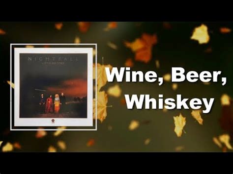 Little Big Town - Wine, Beer, Whiskey (Lyrics) - YouTube