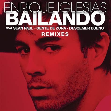 Enrique Iglesias - Bailando (Remixes) Lyrics and Tracklist | Genius