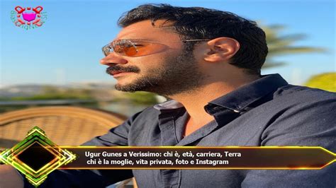 Ugur Gunes a Verissimo: chi è, età, carriera, Terra chi è la moglie, vita privata, foto e ...