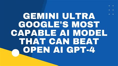 Gemini Ultra Google's Most Capable AI Model That Can Beat Open AI GPT-4 ...