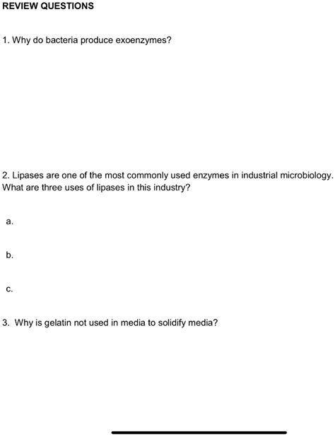 SOLVED: REVIEW QUESTIONS 1. Why do bacteria produce exoenzymes? 2. Lipases are one of the most ...