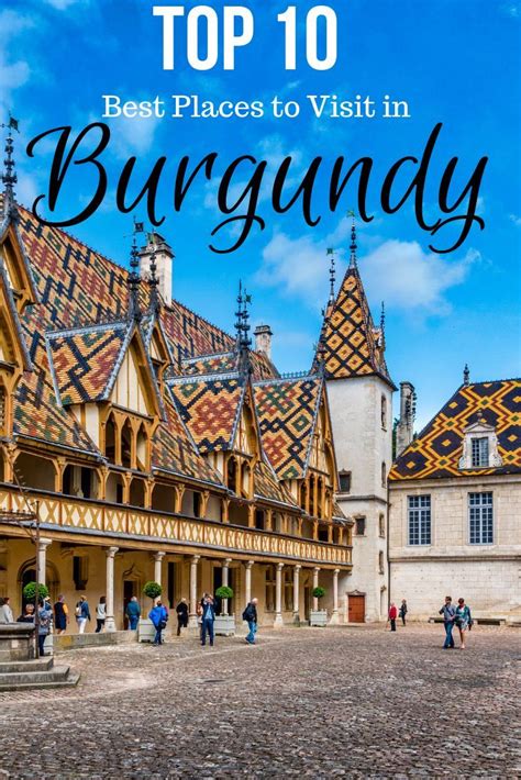 Top 10 Best Places to Visit in Burgundy France | Burgundy france ...