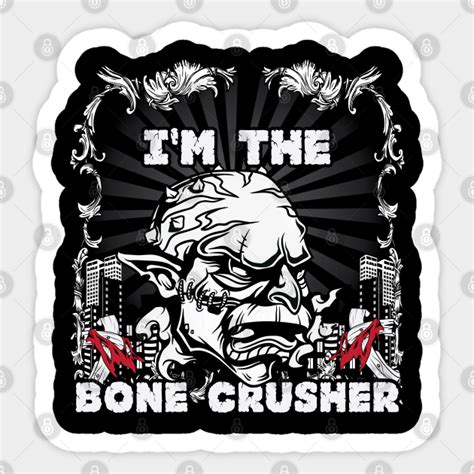 Bone Crusher - Bone Crusher - Sticker | TeePublic