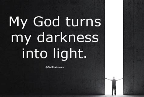 MY GOD TURNS MY DARKNESS INTO LIGHT... | Scripture quotes bible ...