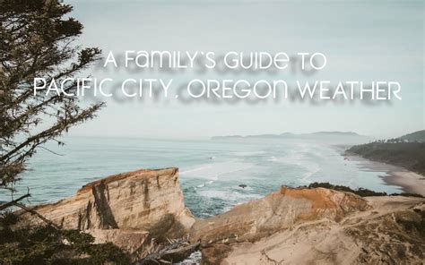 Pacific City Oregon Weather: A Guide for Family Vacation Planning