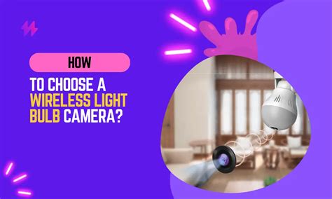 How to Choose Wireless Light Bulb Camera? Complete Guide