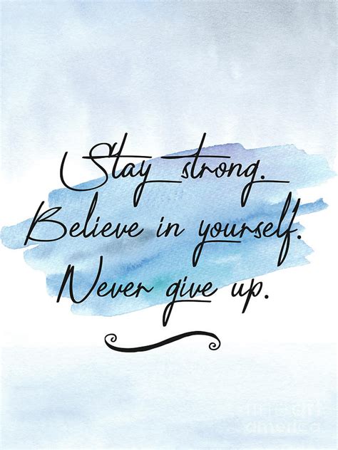 Stay Strong, Believe In Yourself, Never Give Up Poster Design Digital Art by GnG Bros | Fine Art ...