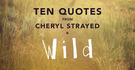 10 Quotes from Cheryl Strayed and Wild