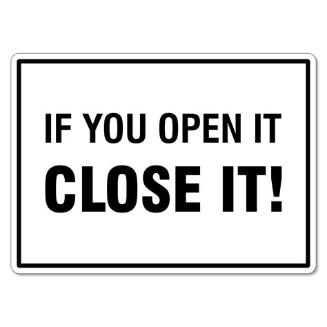 If You Open it, Close it! Sign - The Signmaker