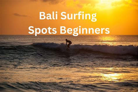 Best 8 Beginner Surf Spots in Bali: Learn to Ride the Waves!