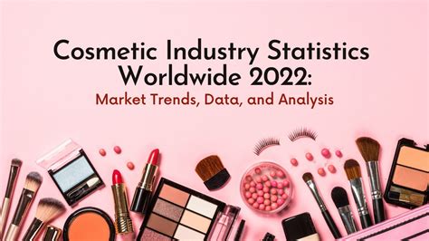 Cosmetic Industry Statistics Worldwide 2022: Market Trends, Data, and ...