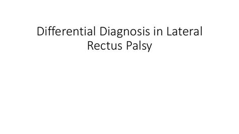 Differential diagnosis in lateral rectus palsy