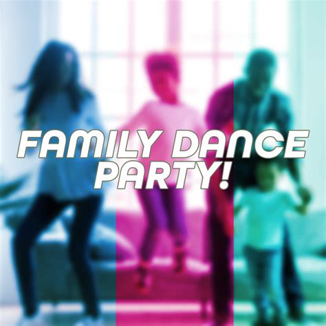 Family Dance Party - New Class - Principal Creative & Performing Arts