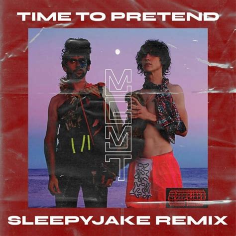 Stream MGMT - Time to Pretend (SLEEPYJAKE REMIX) by sleepyjake | Listen online for free on ...