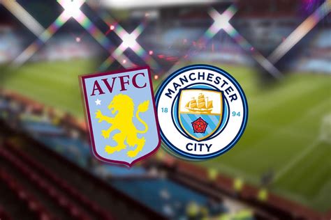 Aston Villa vs Man City LIVE! Premier League match stream, latest team ...