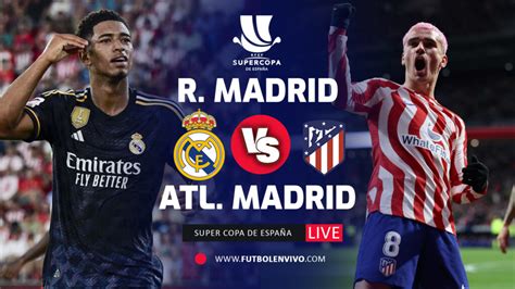 MIRA AQUÍ: Real Madrid vs Atlético de Madrid EN VIVO | Supercopa de España - Partidos En Vivo