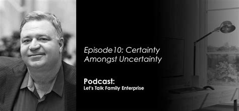 Podcast Episode 10: Certainty Amongst Uncertainty