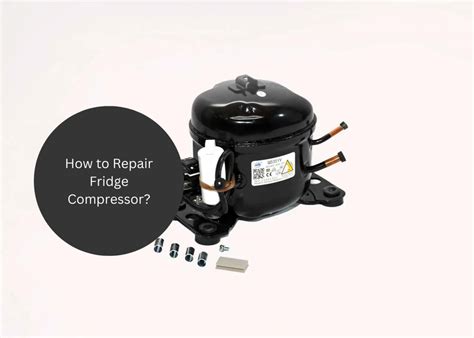 How to Repair Fridge Compressor? - Appliances Related Articles