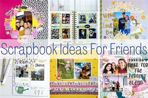 7 Trendy Scrapbook Ideas For Friends That Will Make You Smile